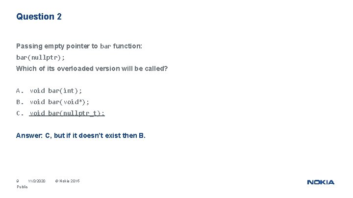 Question 2 Passing empty pointer to bar function: bar(nullptr); Which of its overloaded version