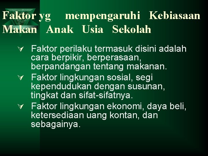 Faktor yg mempengaruhi Kebiasaan Makan Anak Usia Sekolah Ú Faktor perilaku termasuk disini adalah