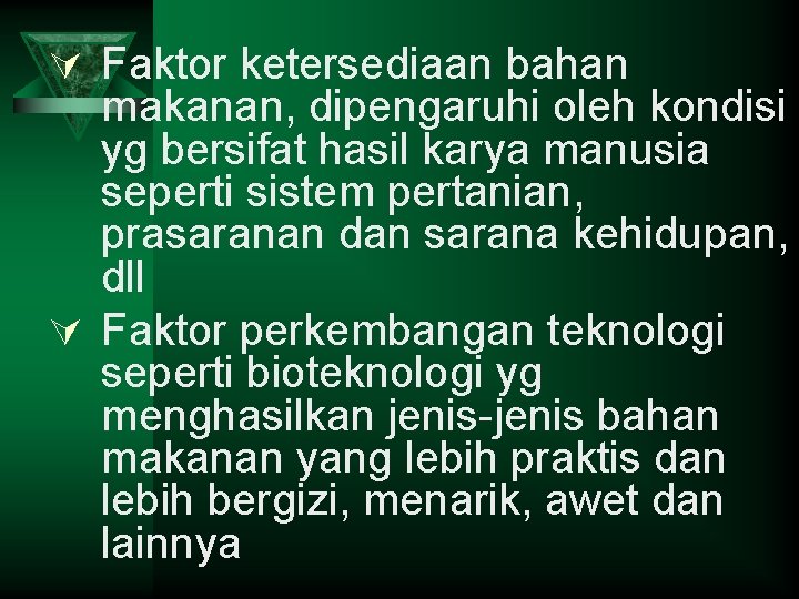Ú Faktor ketersediaan bahan makanan, dipengaruhi oleh kondisi yg bersifat hasil karya manusia seperti