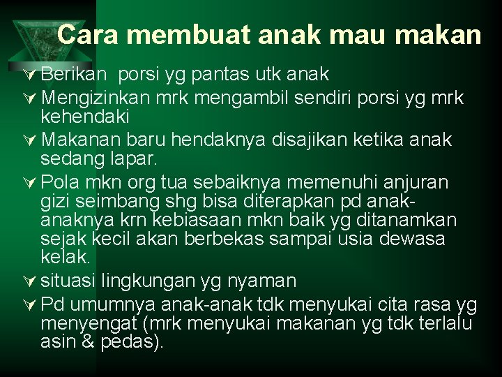 Cara membuat anak mau makan Ú Berikan porsi yg pantas utk anak Ú Mengizinkan