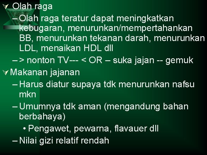 Ú Olah raga – Olah raga teratur dapat meningkatkan kebugaran, menurunkan/mempertahankan BB, menurunkan tekanan