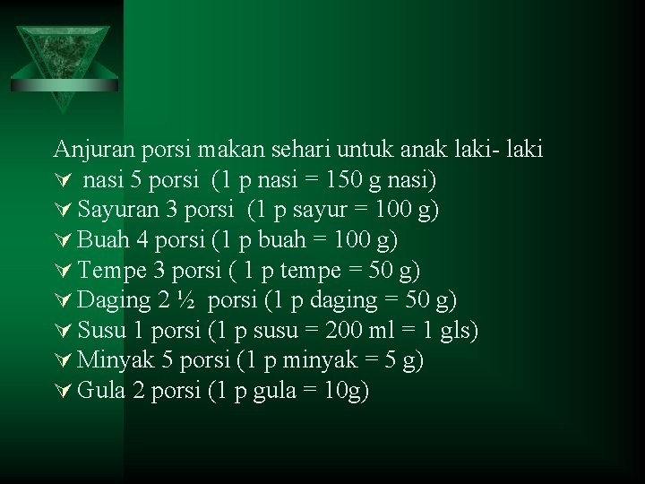 Anjuran porsi makan sehari untuk anak laki- laki Ú nasi 5 porsi (1 p