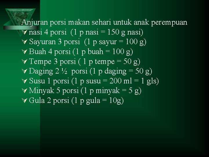 Anjuran porsi makan sehari untuk anak perempuan Ú nasi 4 porsi (1 p nasi