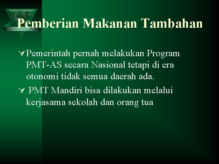 Pemberian Makanan Tambahan Ú Pemerintah pernah melakukan Program PMT-AS secara Nasional tetapi di era