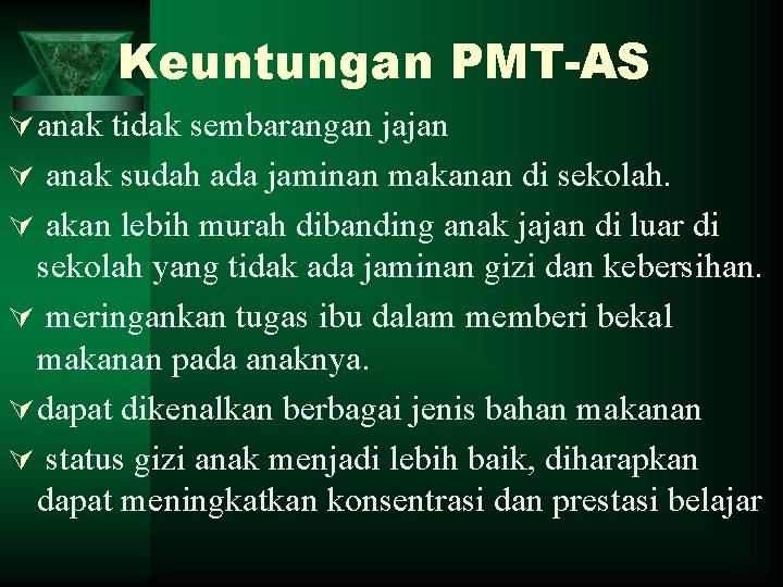 Keuntungan PMT-AS Ú anak tidak sembarangan jajan Ú anak sudah ada jaminan makanan di