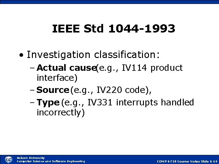 IEEE Std 1044 -1993 • Investigation classification: – Actual cause(e. g. , IV 114