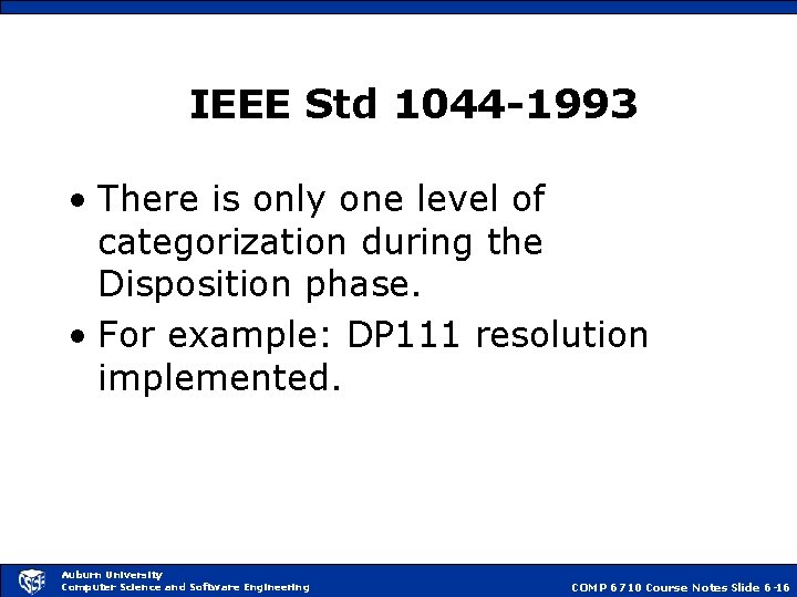 IEEE Std 1044 -1993 • There is only one level of categorization during the