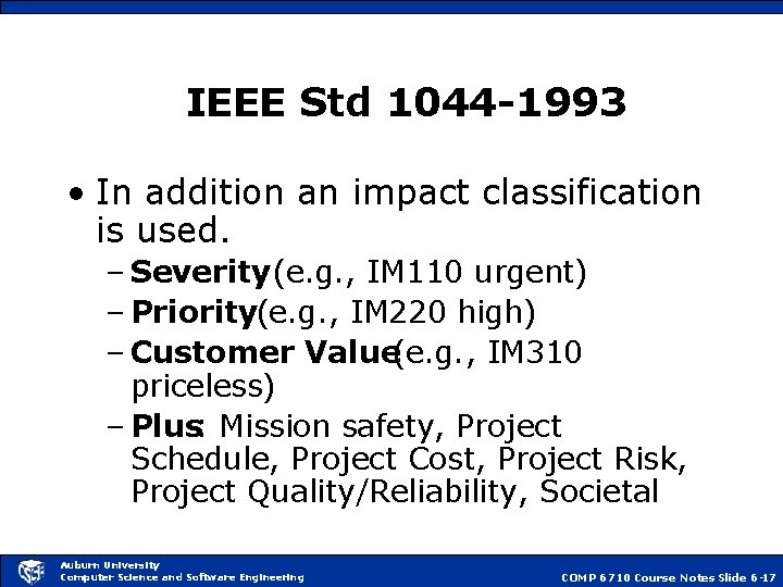 IEEE Std 1044 -1993 • In addition an impact classification is used. – Severity