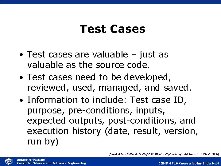 Test Cases • Test cases are valuable – just as valuable as the source