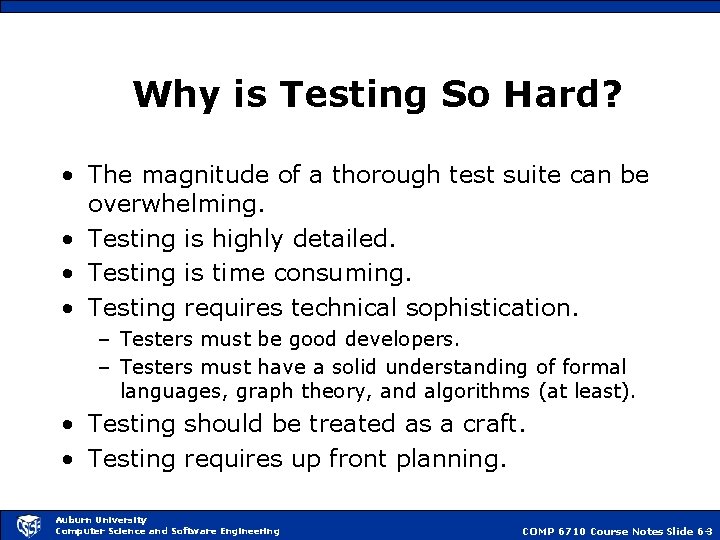 Why is Testing So Hard? • The magnitude of a thorough test suite can