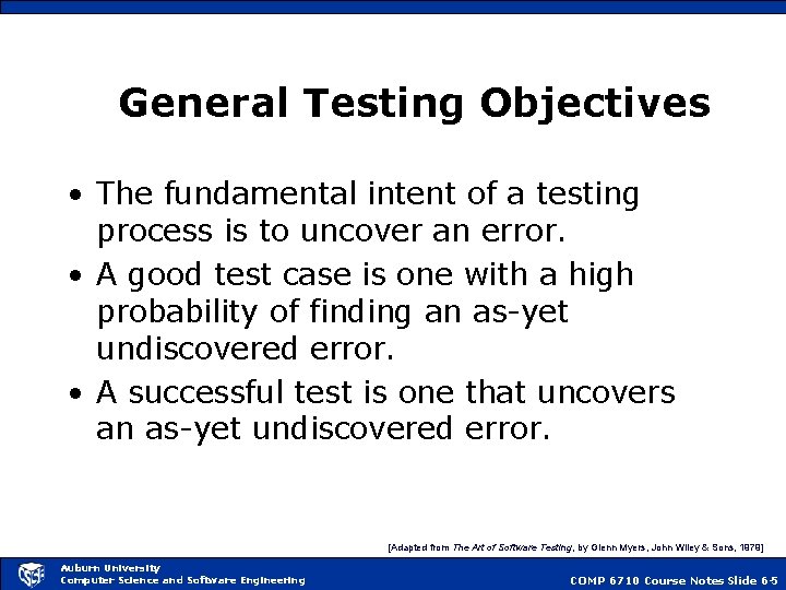 General Testing Objectives • The fundamental intent of a testing process is to uncover