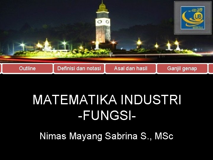 Outline Definisi dan notasi Asal dan hasil Ganjil genap MATEMATIKA INDUSTRI -FUNGSINimas Mayang Sabrina