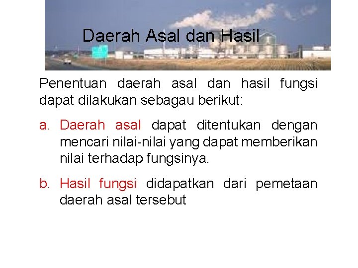 Daerah Asal dan Hasil Penentuan daerah asal dan hasil fungsi dapat dilakukan sebagau berikut: