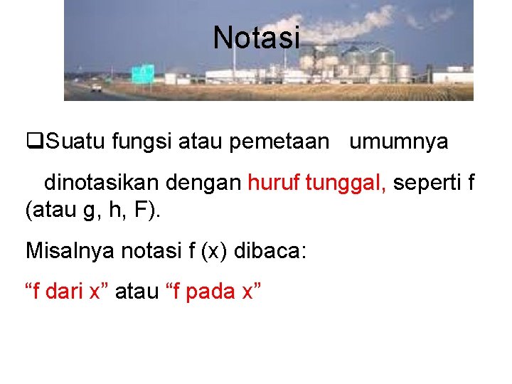 Notasi q. Suatu fungsi atau pemetaan umumnya dinotasikan dengan huruf tunggal, seperti f (atau