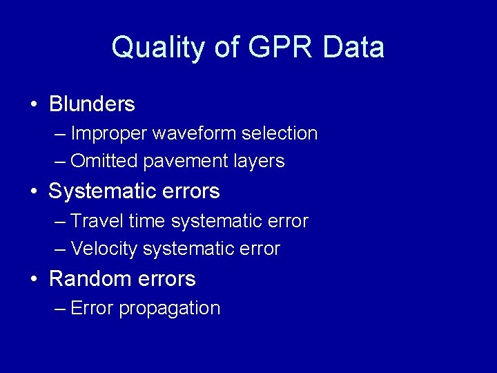 Quality of GPR Data • Blunders – Improper waveform selection – Omitted pavement layers