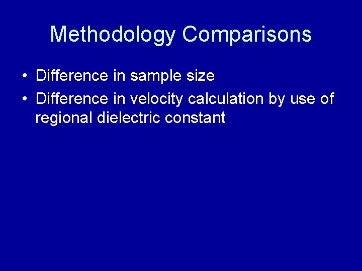 Methodology Comparisons • Difference in sample size • Difference in velocity calculation by use