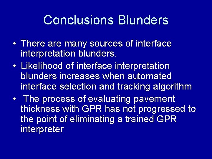 Conclusions Blunders • There are many sources of interface interpretation blunders. • Likelihood of