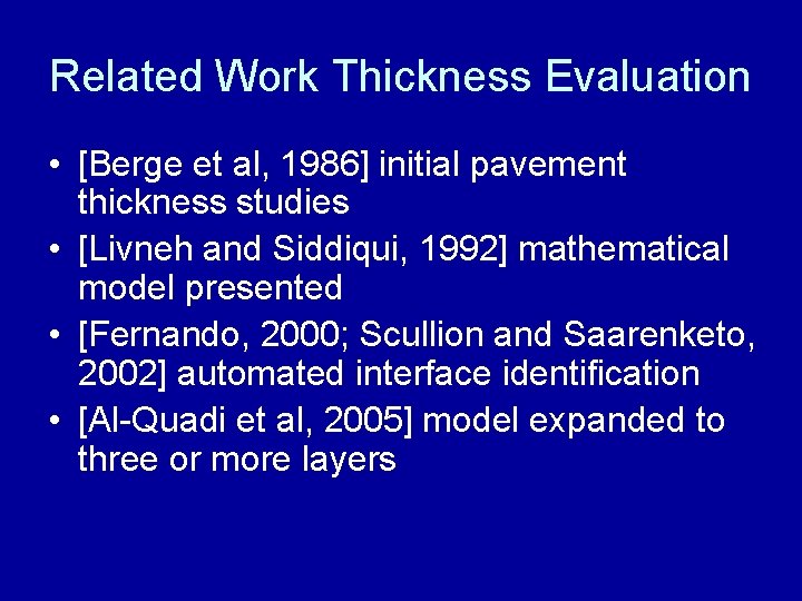 Related Work Thickness Evaluation • [Berge et al, 1986] initial pavement thickness studies •