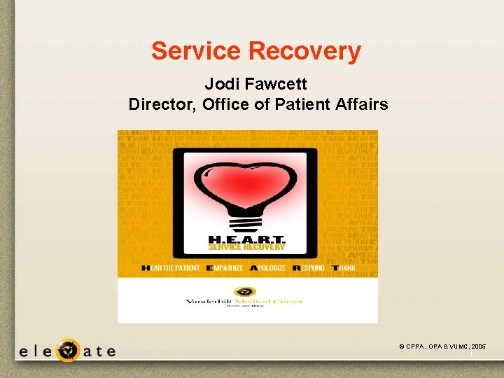 Service Recovery Jodi Fawcett Director, Office of Patient Affairs © CPPA , OPA & Service Recovery Jodi Fawcett Director, Office of Patient Affairs © CPPA , OPA &