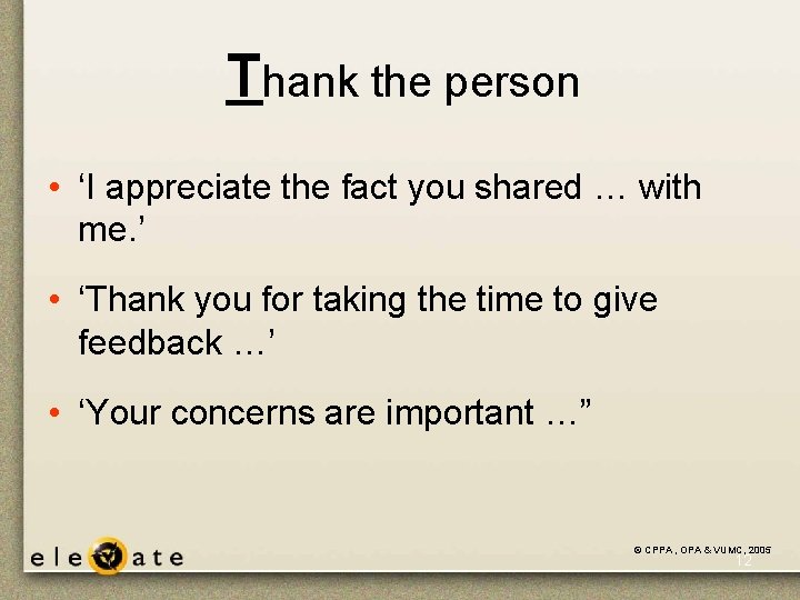 Thank the person • ‘I appreciate the fact you shared … with me. ’ Thank the person • ‘I appreciate the fact you shared … with me. ’