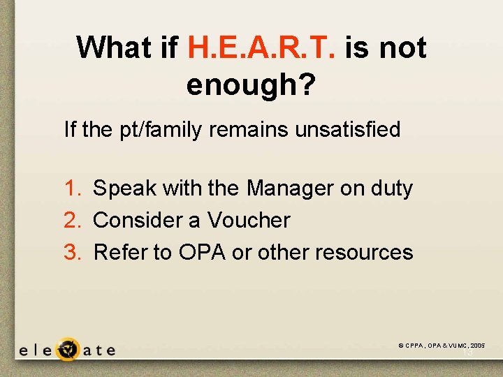 What if H. E. A. R. T. is not enough? If the pt/family remains What if H. E. A. R. T. is not enough? If the pt/family remains