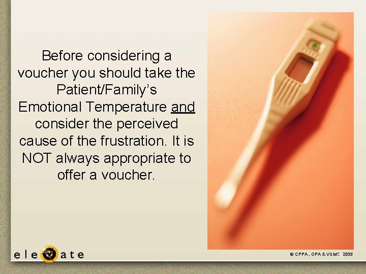 Before considering a voucher you should take the Patient/Family’s Emotional Temperature and consider the Before considering a voucher you should take the Patient/Family’s Emotional Temperature and consider the