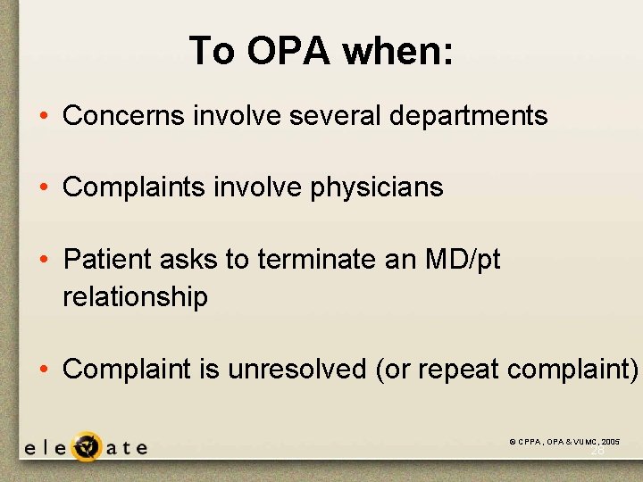 To OPA when: • Concerns involve several departments • Complaints involve physicians • Patient To OPA when: • Concerns involve several departments • Complaints involve physicians • Patient