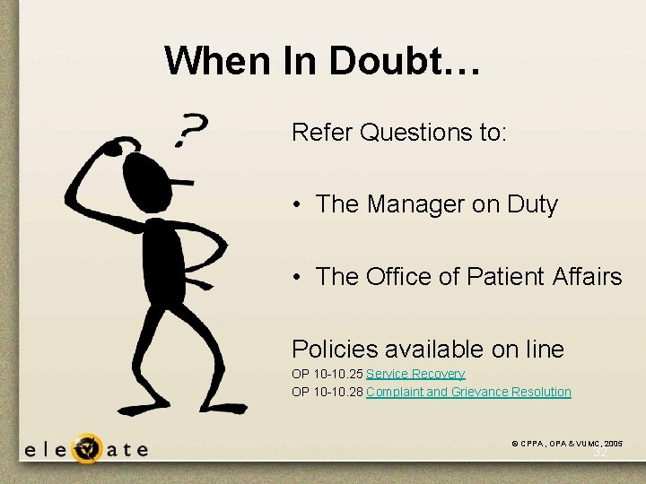 When In Doubt… Refer Questions to: • The Manager on Duty • The Office When In Doubt… Refer Questions to: • The Manager on Duty • The Office