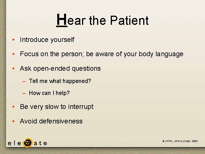 Hear the Patient • Introduce yourself • Focus on the person; be aware of Hear the Patient • Introduce yourself • Focus on the person; be aware of