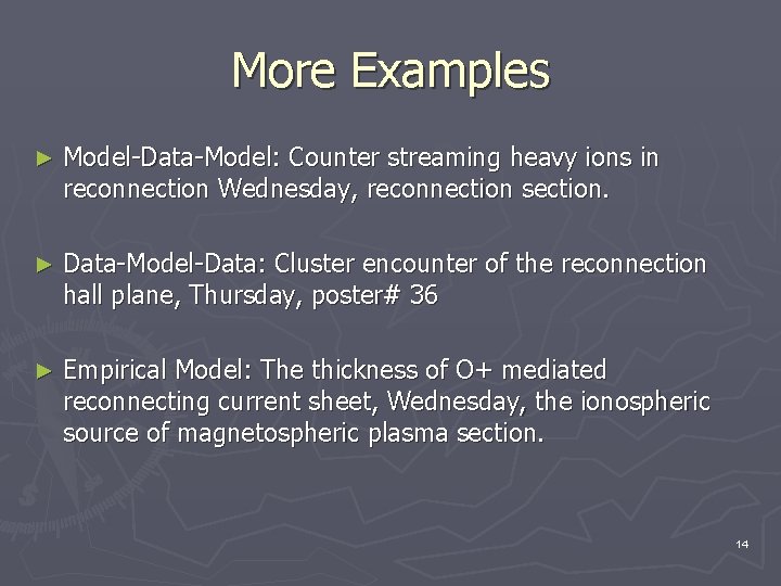 More Examples ► Model-Data-Model: Counter streaming heavy ions in reconnection Wednesday, reconnection section. ► More Examples ► Model-Data-Model: Counter streaming heavy ions in reconnection Wednesday, reconnection section. ►