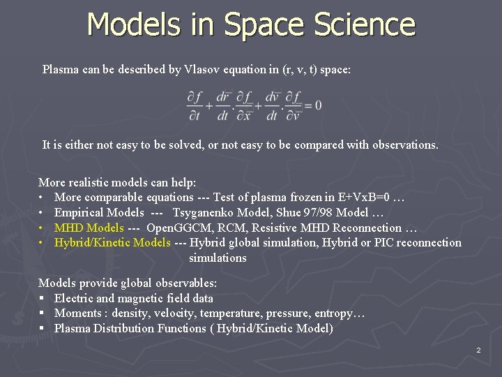 Models in Space Science Plasma can be described by Vlasov equation in (r, v, Models in Space Science Plasma can be described by Vlasov equation in (r, v,