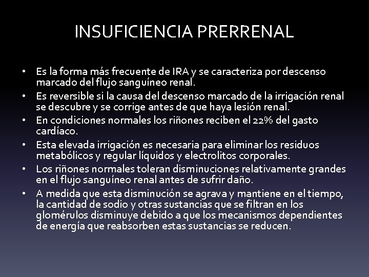 INSUFICIENCIA PRERRENAL • Es la forma más frecuente de IRA y se caracteriza por INSUFICIENCIA PRERRENAL • Es la forma más frecuente de IRA y se caracteriza por