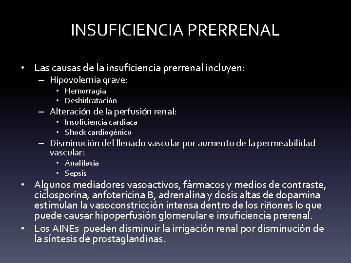 INSUFICIENCIA PRERRENAL • Las causas de la insuficiencia prerrenal incluyen: – Hipovolemia grave: • INSUFICIENCIA PRERRENAL • Las causas de la insuficiencia prerrenal incluyen: – Hipovolemia grave: •