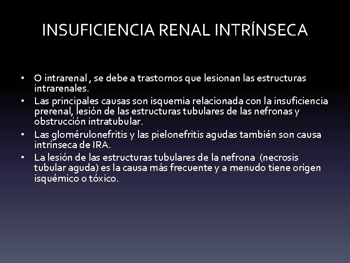 INSUFICIENCIA RENAL INTRÍNSECA • O intrarenal , se debe a trastornos que lesionan las INSUFICIENCIA RENAL INTRÍNSECA • O intrarenal , se debe a trastornos que lesionan las