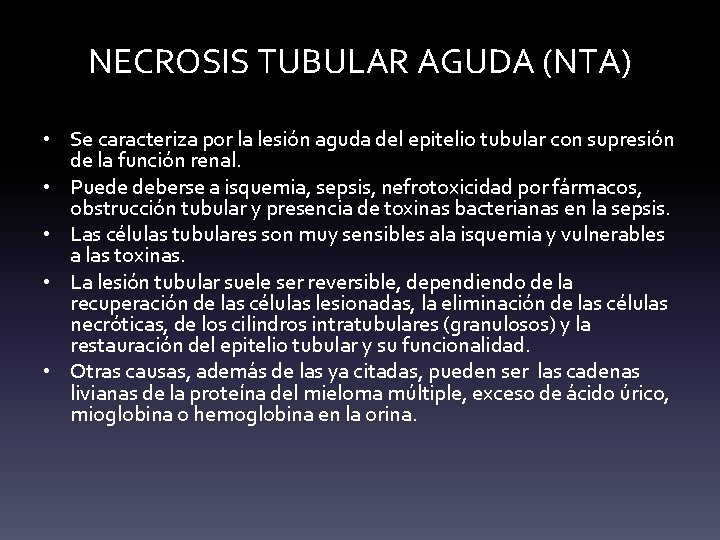 NECROSIS TUBULAR AGUDA (NTA) • Se caracteriza por la lesión aguda del epitelio tubular NECROSIS TUBULAR AGUDA (NTA) • Se caracteriza por la lesión aguda del epitelio tubular