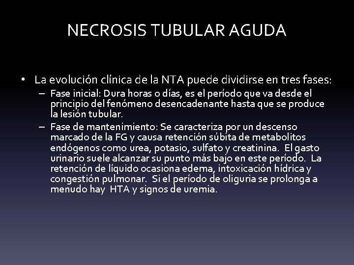 NECROSIS TUBULAR AGUDA • La evolución clínica de la NTA puede dividirse en tres NECROSIS TUBULAR AGUDA • La evolución clínica de la NTA puede dividirse en tres