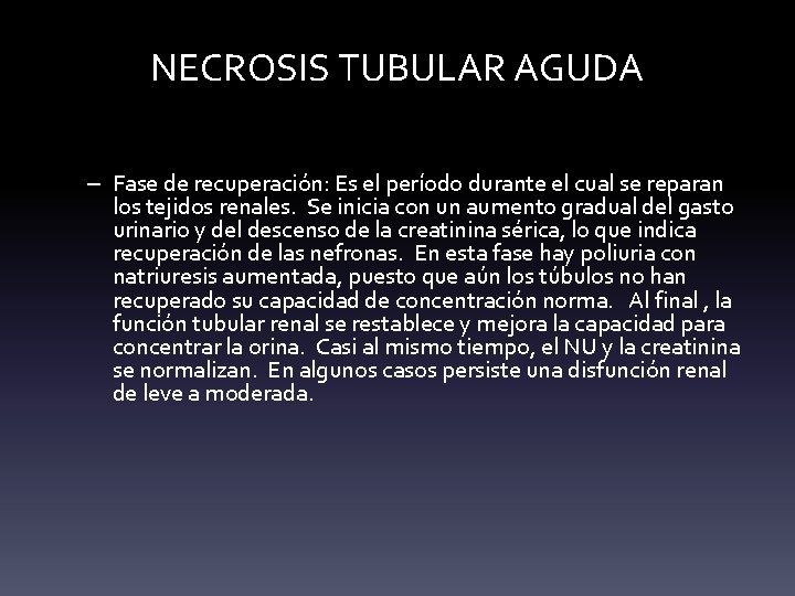 NECROSIS TUBULAR AGUDA – Fase de recuperación: Es el período durante el cual se NECROSIS TUBULAR AGUDA – Fase de recuperación: Es el período durante el cual se