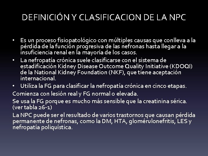 DEFINICIÓN Y CLASIFICACION DE LA NPC • Es un proceso fisiopatológico con múltiples causas DEFINICIÓN Y CLASIFICACION DE LA NPC • Es un proceso fisiopatológico con múltiples causas