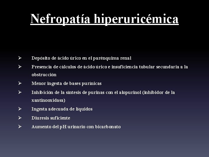 Nefropatía hiperuricémica Ø Depósito de ácido úrico en el parénquima renal Ø Presencia de Nefropatía hiperuricémica Ø Depósito de ácido úrico en el parénquima renal Ø Presencia de