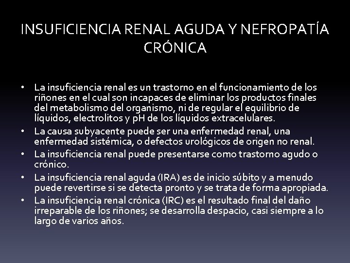 INSUFICIENCIA RENAL AGUDA Y NEFROPATÍA CRÓNICA • La insuficiencia renal es un trastorno en INSUFICIENCIA RENAL AGUDA Y NEFROPATÍA CRÓNICA • La insuficiencia renal es un trastorno en