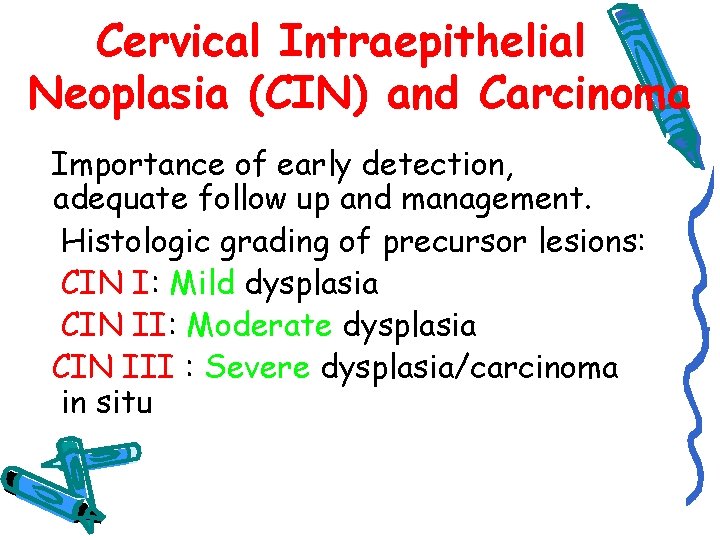 Cervical Intraepithelial Neoplasia (CIN) and Carcinoma Importance of early detection, adequate follow up and