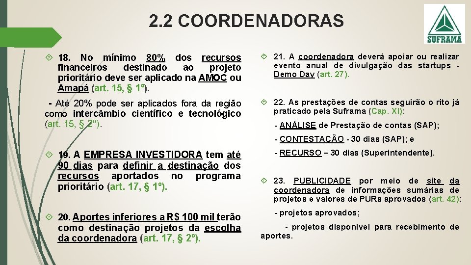 2. 2 COORDENADORAS 18. No mínimo 80% dos recursos financeiros destinado ao projeto prioritário