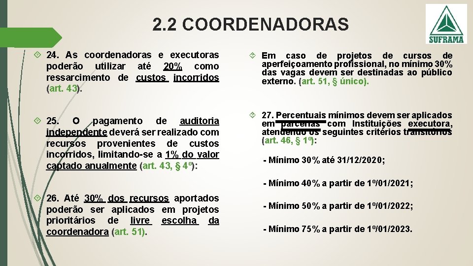 2. 2 COORDENADORAS 24. As coordenadoras e executoras poderão utilizar até 20% como ressarcimento