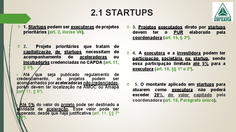 2. 1 STARTUPS 1. Startups podem ser executoras de projetos prioritários (art. 2, inciso