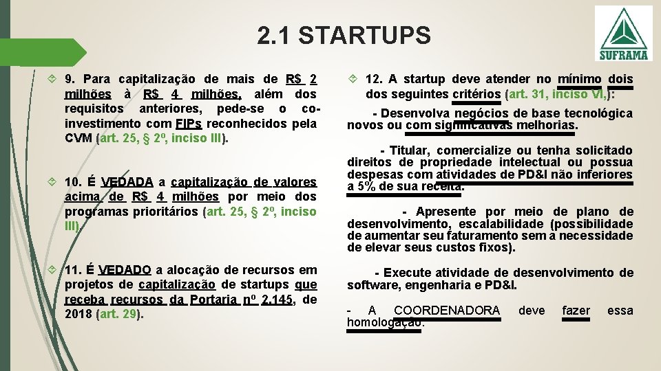 2. 1 STARTUPS 9. Para capitalização de mais de R$ 2 milhões à R$