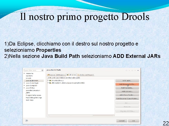 Il nostro primo progetto Drools 1)Da Eclipse, clicchiamo con il destro sul nostro progetto