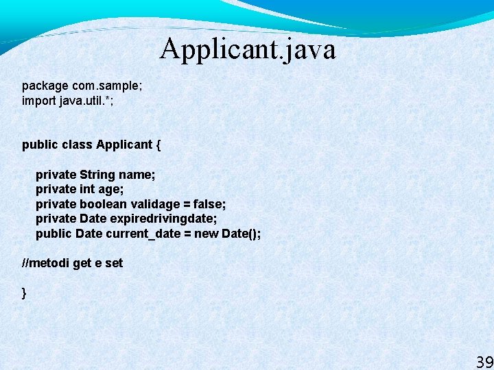 Applicant. java package com. sample; import java. util. *; public class Applicant { private