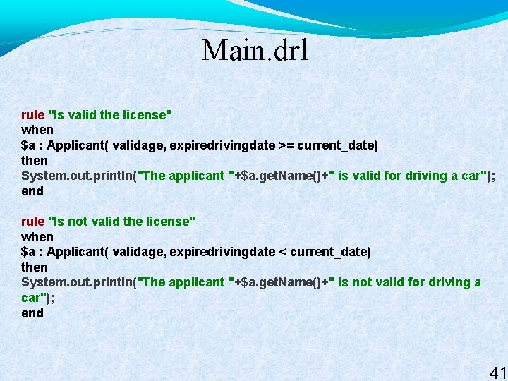 Main. drl rule "Is valid the license" when $a : Applicant( validage, expiredrivingdate >=