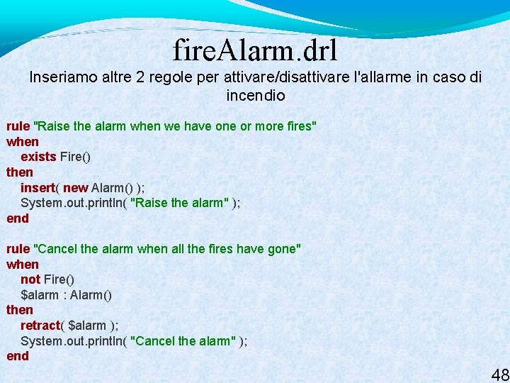 fire. Alarm. drl Inseriamo altre 2 regole per attivare/disattivare l'allarme in caso di incendio