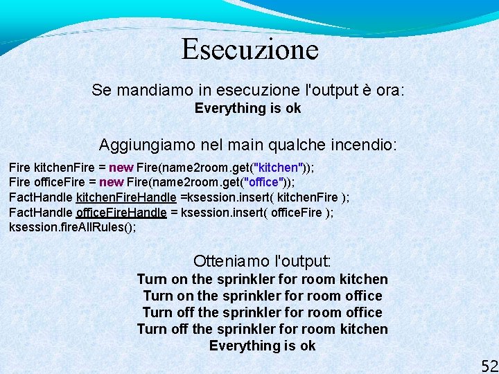 Esecuzione Se mandiamo in esecuzione l'output è ora: Everything is ok Aggiungiamo nel main